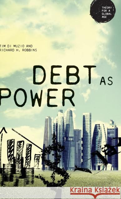 Debt as Power Richard H. Robbins Tim D 9781784993252