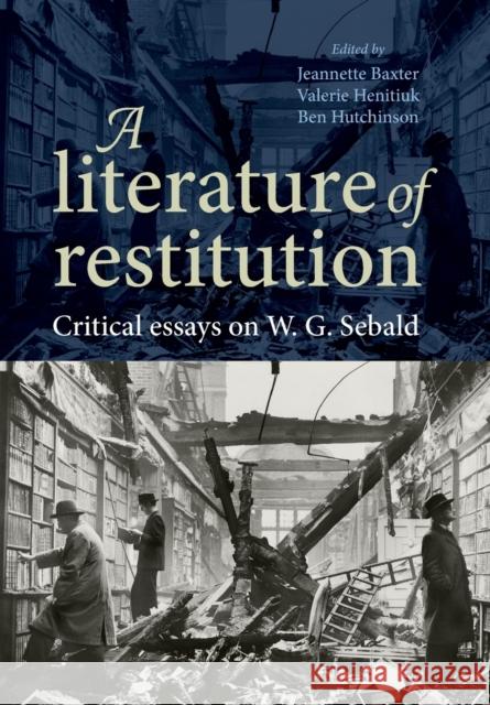 A Literature of Restitution Jeannette Baxter Valerie Henitiuk Ben Hutchinson 9781784993504 Manchester University Press