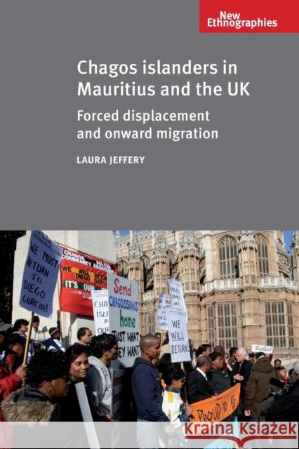 Chagos Islanders in Mauritius and the UK: Forced Displacement and Onward Migration Laura Jeffery 9781784993825