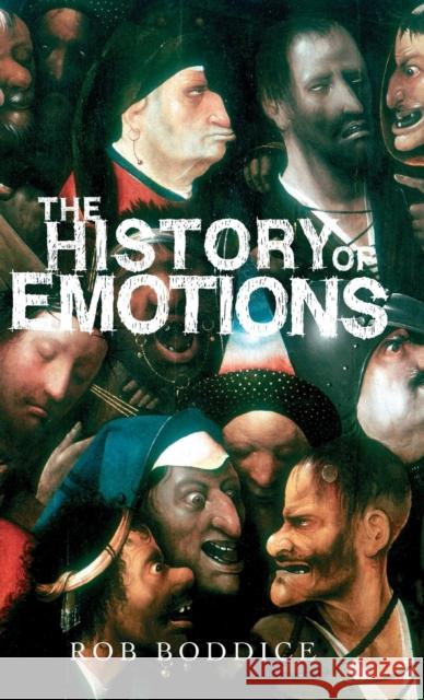 The history of emotions Boddice, Rob 9781784994280 Manchester University Press