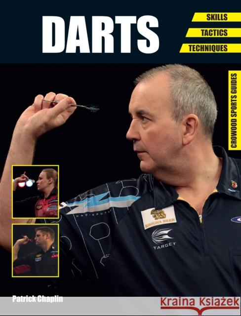 Darts: Skills - Tactics - Techniques Patrick Chaplin 9781785000058