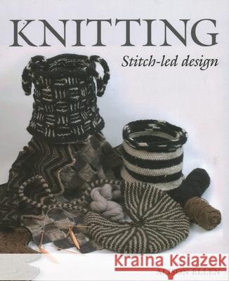 Knitting: Stitch-Led Design Alison Ellen 9781785000294 The Crowood Press Ltd