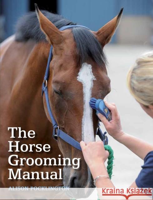 The Horse Grooming Manual Alison Pocklington 9781785000805