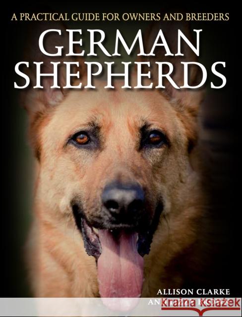 German Shepherds: A Practical Guide for Owners and Breeders Lizzy Brown 9781785000904 The Crowood Press Ltd