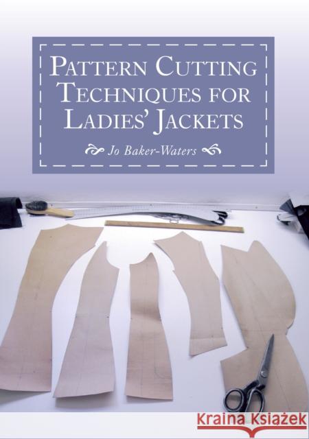 Pattern Cutting Techniques for Ladies' Jackets Jo Baker-Waters 9781785001772 The Crowood Press Ltd