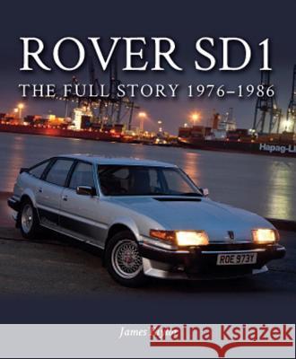 Rover Sd1: The Full Story 1976-1986 Taylor, James 9781785001918