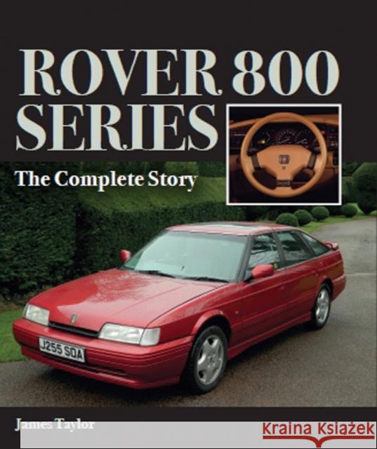 Rover 800 Series: The Complete Story James Taylor 9781785002243 The Crowood Press Ltd