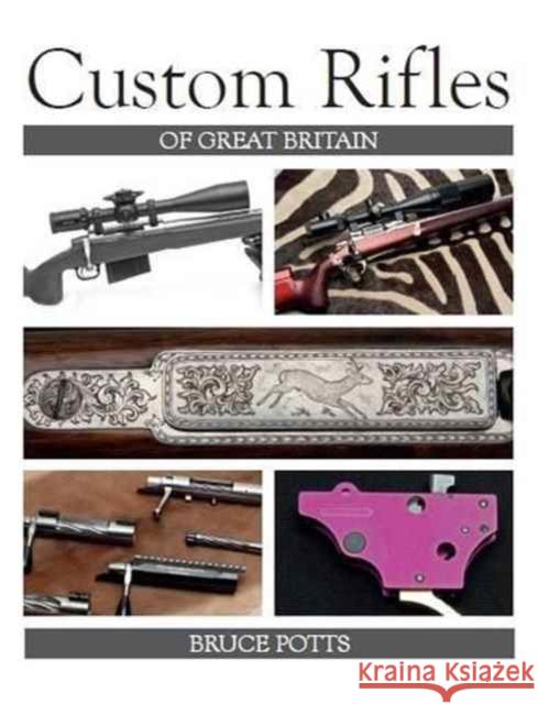 Custom Rifles of Great Britain Potts, Bruce 9781785002588