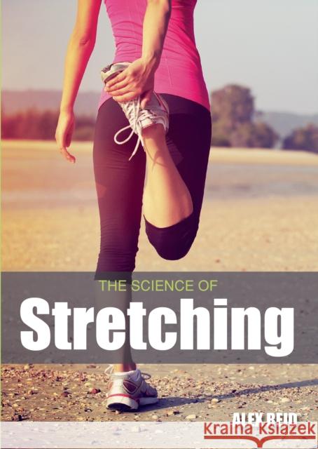 The Science of Stretching Reid, Alex 9781785002601