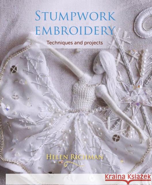 Stumpwork Embroidery: Techniques and projects Helen Richman 9781785002946 The Crowood Press Ltd