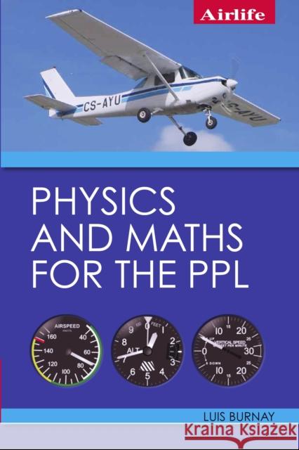 Physics and Maths for the PPL Luis Burnay 9781785003141 The Crowood Press Ltd