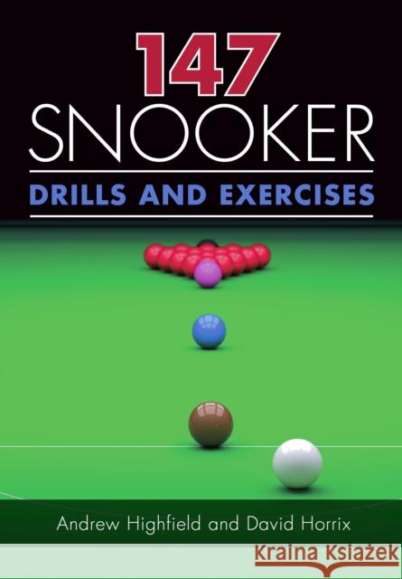 147 Snooker Drills and Exercises Highfield, Andrew|||Horrix, David 9781785003554