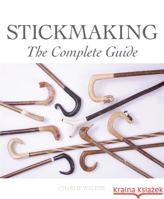 Stickmaking: The Complete Guide Walker, Charlie 9781785004131 The Crowood Press Ltd