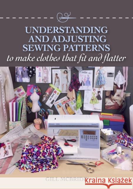 Understanding and Adjusting Sewing Patterns: to make clothes that fit and flatter Gill McBride 9781785004476 The Crowood Press Ltd