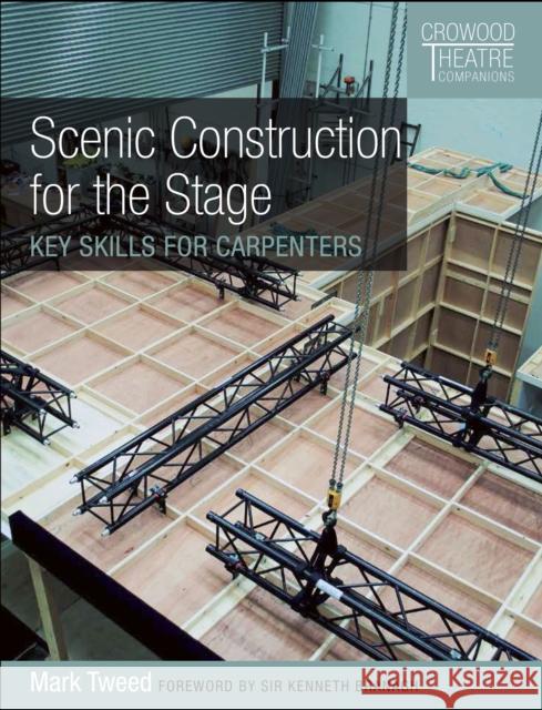 Scenic Construction for the Stage: Key Skills for Carpenters Mark Tweed Kenneth Branagh 9781785004513 Crowood Press (UK)
