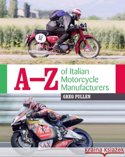 A-Z of Italian Motorcycle Manufacturers Greg Pullen 9781785004872 Crowood Press (UK)