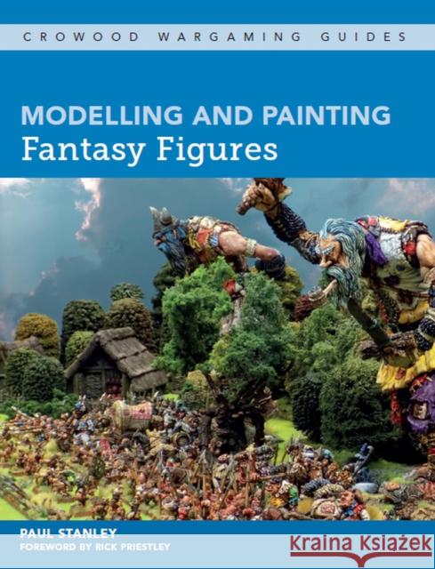 Modelling and Painting Fantasy Figures Paul Stanley 9781785004957