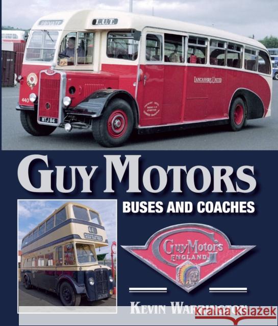 Guy Motors: Buses and Coaches Kevin Warrington 9781785004971 The Crowood Press Ltd