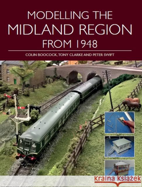 Modelling the Midland Region from 1948 Colin Boocock Tony Clarke Peter Swift 9781785005190 Crowood Press (UK)