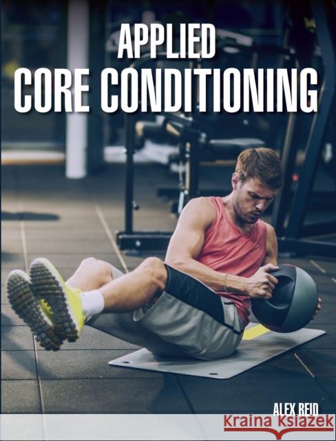 Applied Core Conditioning Alex Reid 9781785005213 The Crowood Press Ltd