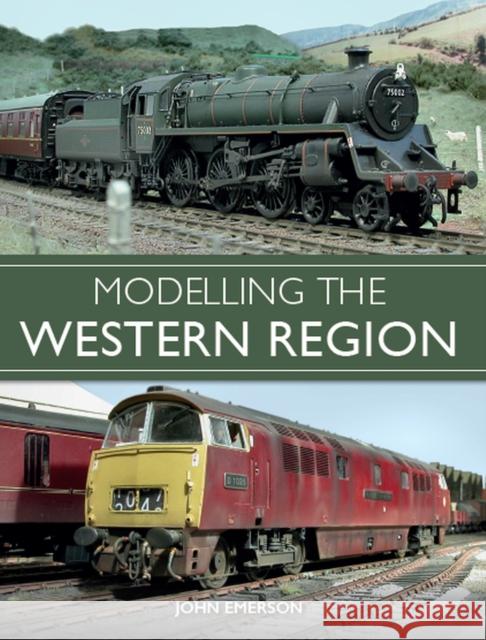Modelling the Western Region John Emerson 9781785005275 Crowood Press (UK)