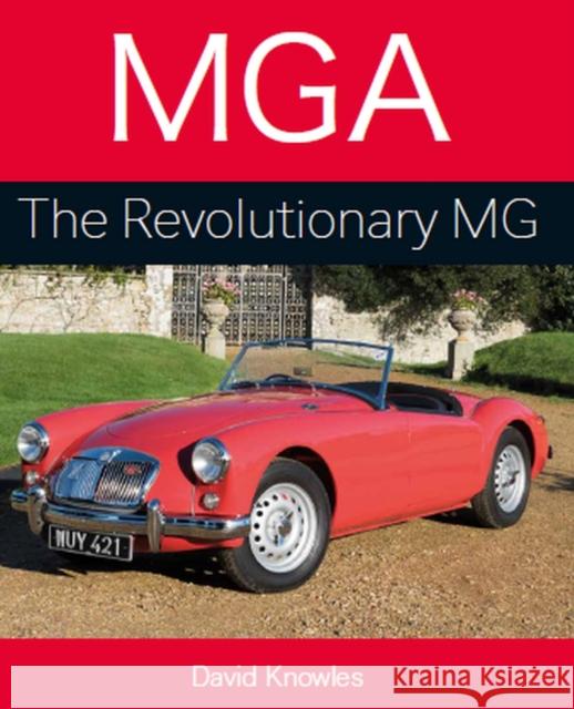 MGA: The Revolutionary MG David Knowles 9781785005671