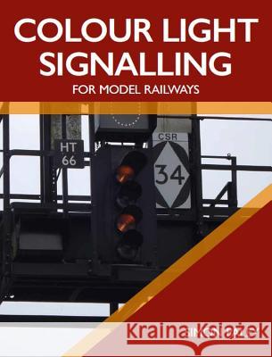 Colour Light Signalling for Model Railways Simon Paley 9781785006258 Crowood Press (UK)