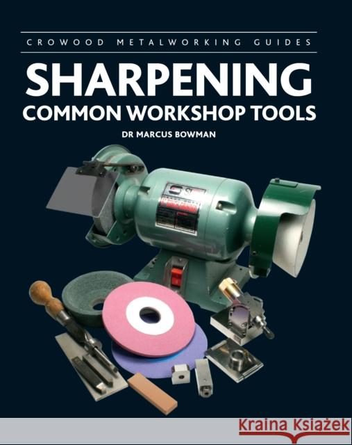 Sharpening Common Workshop Tools Marcus Bowman 9781785006678 The Crowood Press Ltd