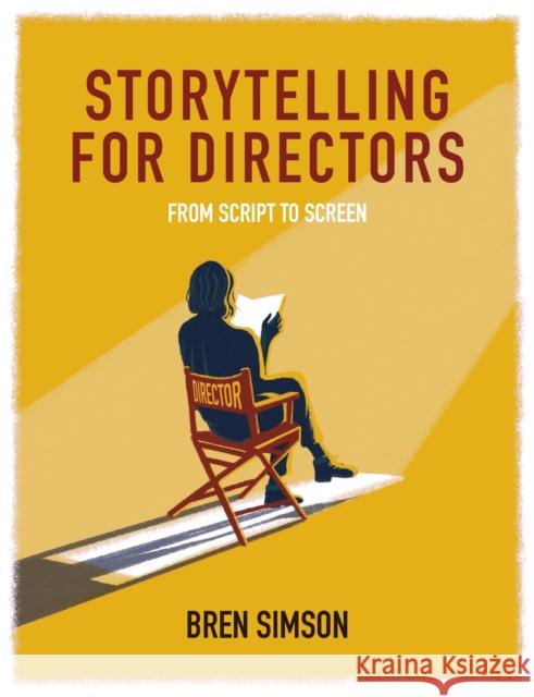 Storytelling for Directors: From Script to Screen Bren Simson 9781785007293 Crowood Press (UK)