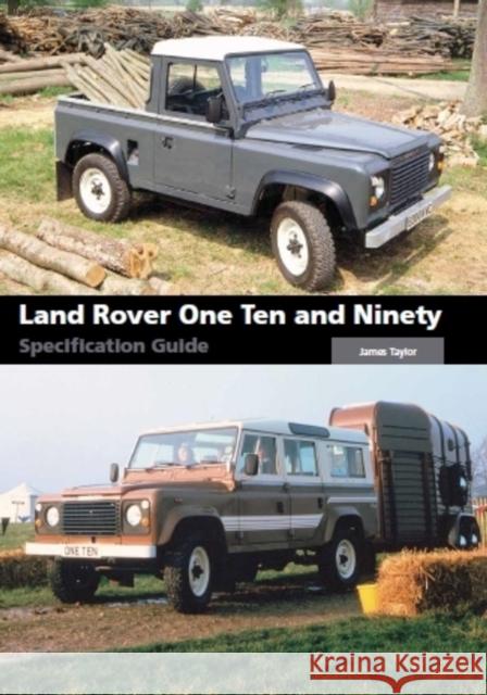 Land Rover One Ten and Ninety Specification Guide James Taylor 9781785007736 The Crowood Press Ltd