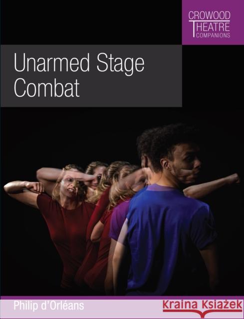 Unarmed Stage Combat Philip D'Orleans 9781785007859 The Crowood Press Ltd