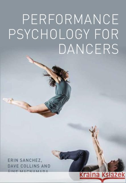 Performance Psychology for Dancers Aine MacNamara 9781785007989