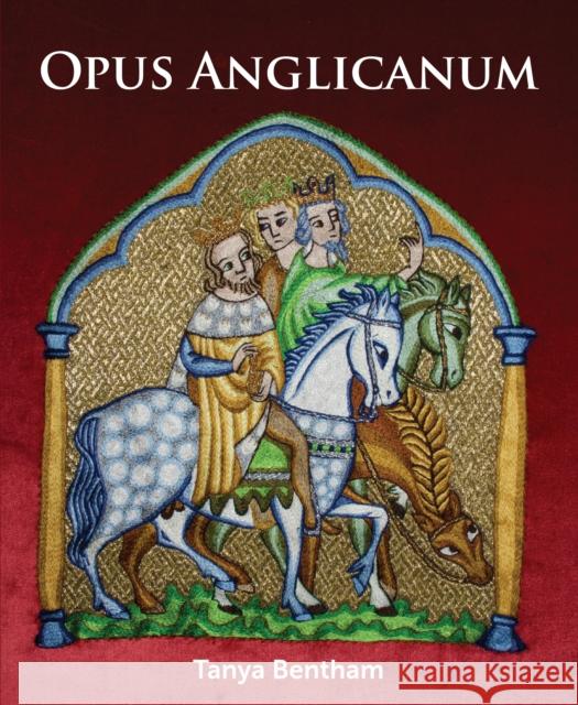Opus Anglicanum: A Practical Guide Tanya Bentham 9781785008962 The Crowood Press Ltd