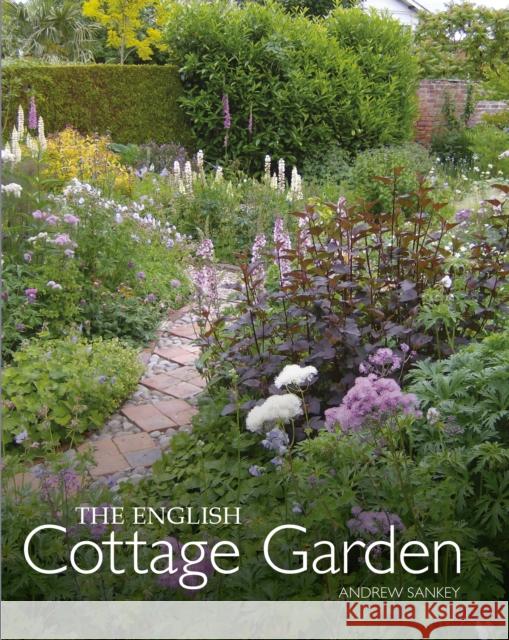 English Cottage Garden Andrew Sankey 9781785009495 The Crowood Press Ltd