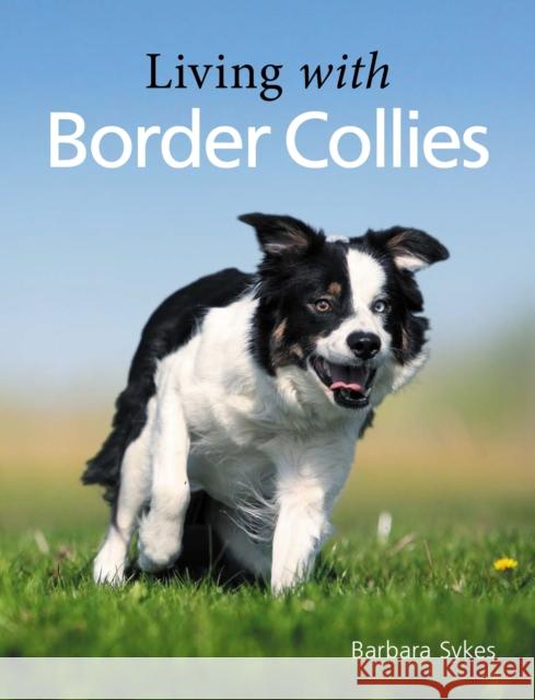 Living with Border Collies Barbara Sykes 9781785009815 The Crowood Press Ltd