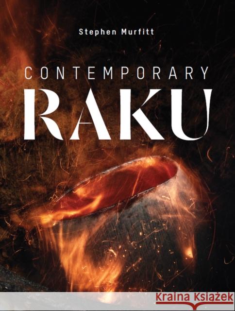 Contemporary Raku Stephen Murfitt 9781785009938 The Crowood Press Ltd