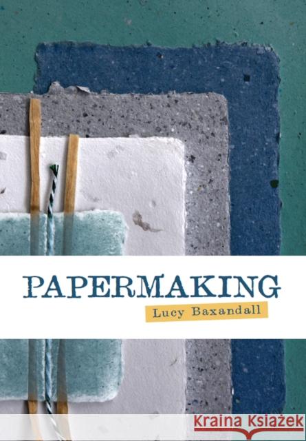 Papermaking Lucy Baxandall 9781785009976 The Crowood Press Ltd
