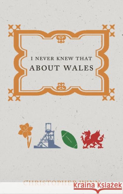 I Never Knew That About Wales Christopher Winn 9781785031021