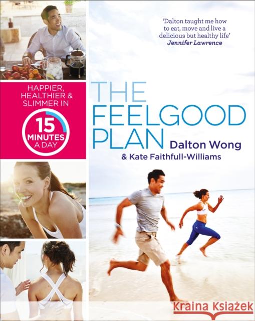 The Feelgood Plan: Happier, Healthier and Slimmer in 15 Minutes a Day Kate Faithfull-Williams 9781785031809