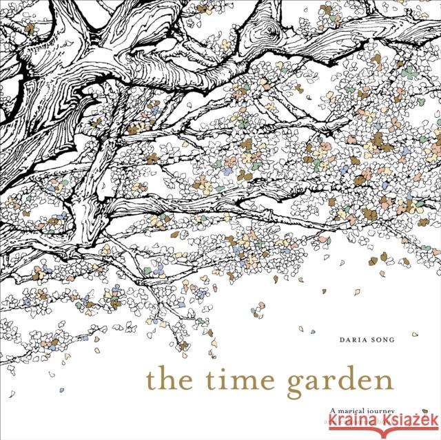 The Time Garden: A magical journey and colouring book Daria Song 9781785032097 Ebury Publishing