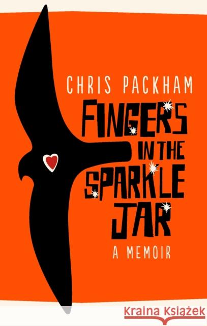 Fingers in the Sparkle Jar: A Memoir Packham, Chris 9781785033506 Ebury Publishing