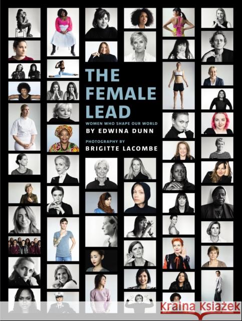 The Female Lead: Women Who Shape Our World Edwina Dunn 9781785033520 Ebury Publishing