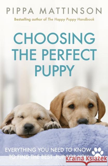 Choosing the Perfect Puppy Pippa Mattinson 9781785034374