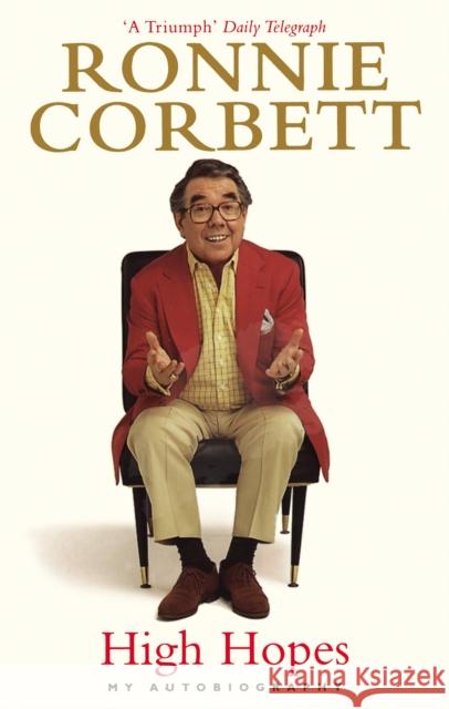 High Hopes: My Autobiography Ronnie Corbett 9781785034695 Ebury Press