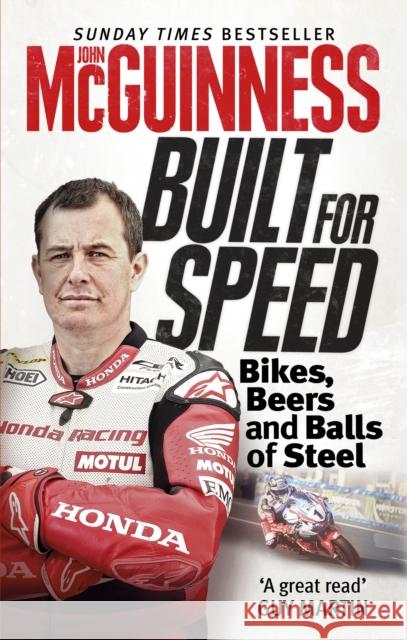 Built for Speed: Bikers, Beers and Balls of Steel John McGuinness 9781785034817