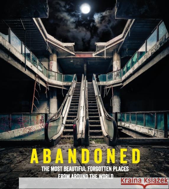 Abandoned: The most beautiful and forgotten places from around the world  9781785035517 Ebury Publishing