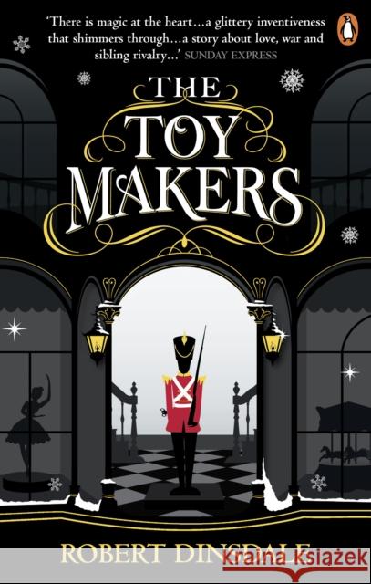 The Toymakers: This Christmas, be completely swept into the magic of this enchanting and utterly gripping book Robert Dinsdale 9781785036354 Cornerstone