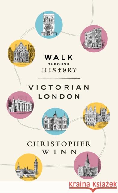 Walk Through History: Discover Victorian London Winn, Christopher 9781785036897 