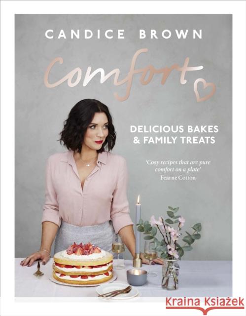 Comfort: Delicious Bakes and Family Treats Candice Brown 9781785037078 Ebury Publishing