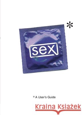 Sex: A User's Guide Stephen Arnott 9781785037214